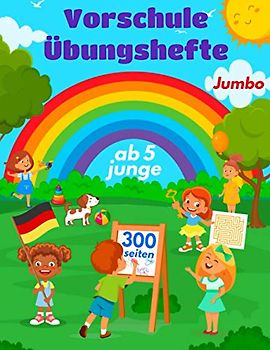 Vorschule Übungshefte ab 5 junge: Jumbo 3 in 1 Vorschulblock mit 300 A4 seiten - Buchstaben - Schwungübungen - Zahlen - Labyrinthe - Fehler finden - ... Aufgaben sind Altersgerecht und machen Spaß .