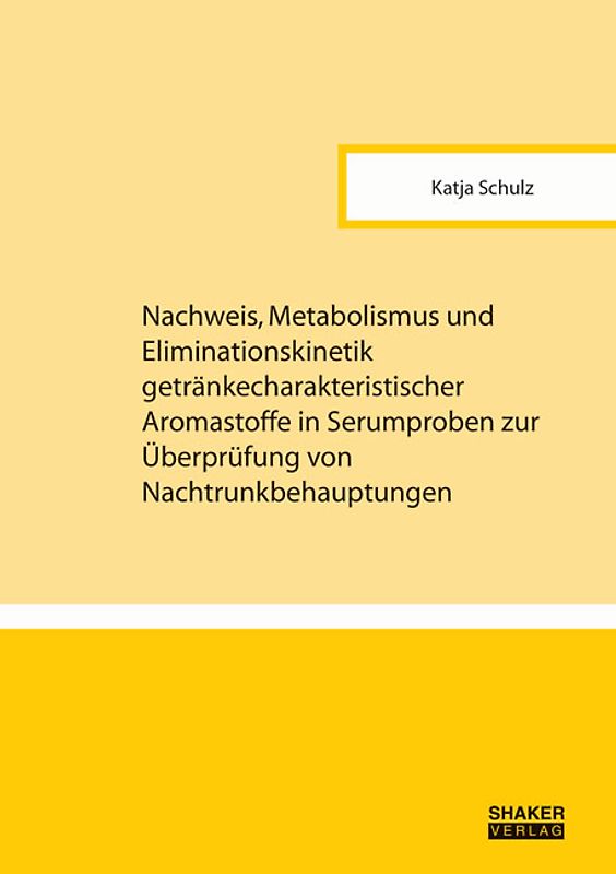Nachweis, Metabolismus und Eliminationskinetik getränkecharakteristischer Aromastoffe in Serumproben zur Überprüfung von Nachtrunkbehauptungen