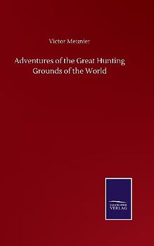 Adventures of the Great Hunting Grounds of the World