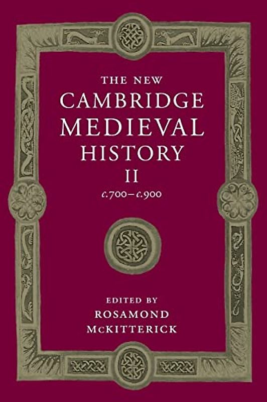 The New Cambridge Medieval History: Volume 2, c.700–c.900