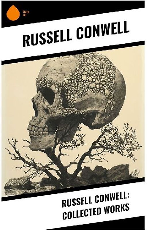 Russell Conwell: Collected Works