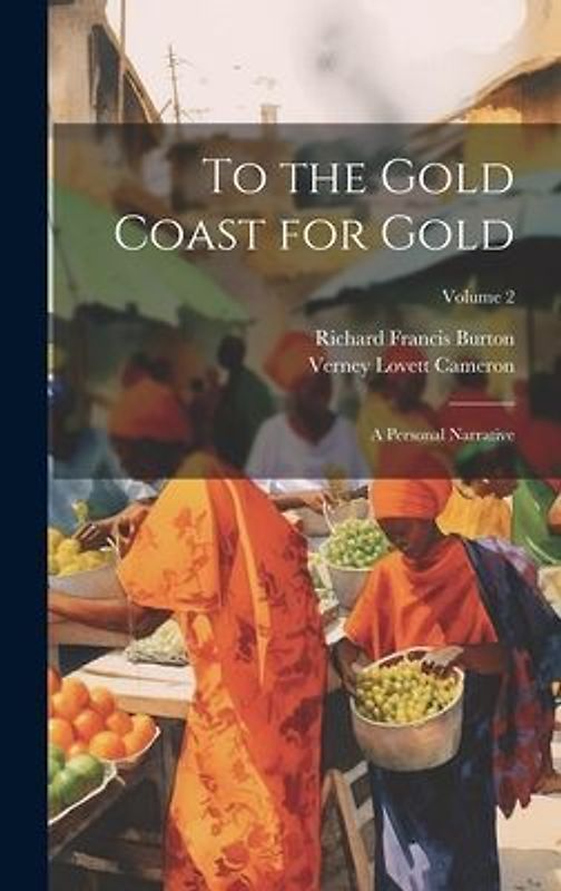 To the Gold Coast for Gold: A Personal Narrative; Volume 2