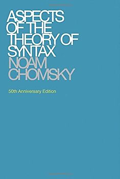 Aspects of the Theory of Syntax (Massachusetts Institute of Technology. Research Laboratory of Electronics. Special Technical Report No. 11) - Chomsky, Noam