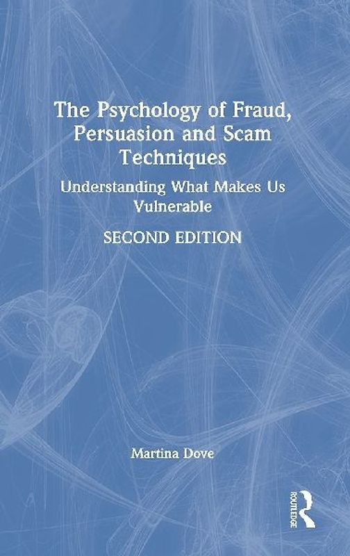 The Psychology of Fraud, Persuasion and Scam Techniques