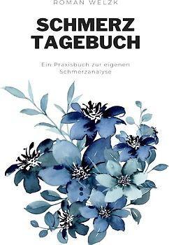 Mein Schmerztagebuch: Schmerzprotokoll für akute chronische Schmerzen zum Ausfüllen
