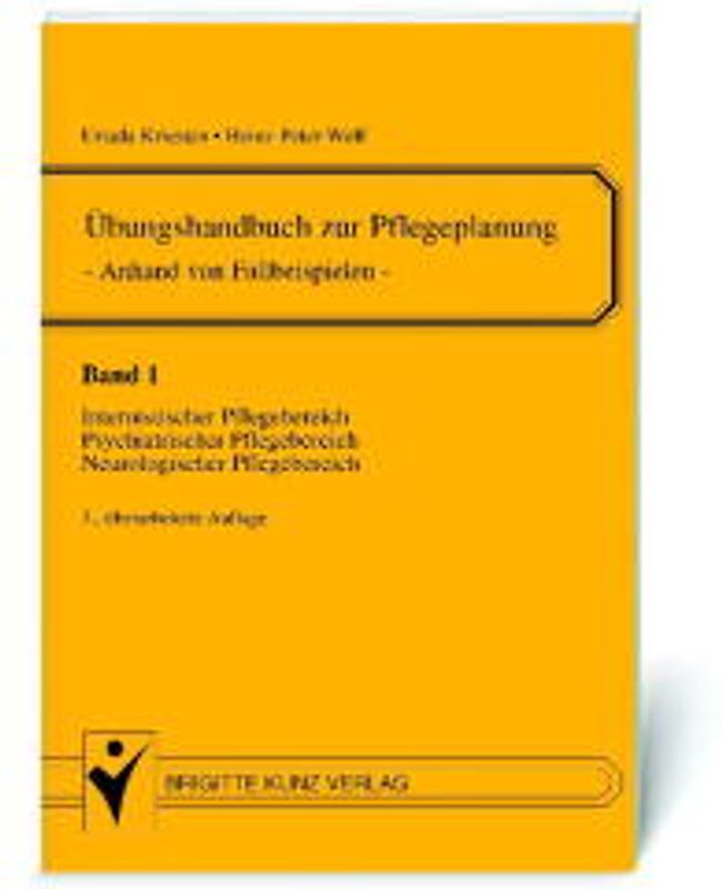 Übungshandbuch zur Pflegeplanung. Anhand von Fallbeispielen. Internistischer Pflegebereich, Psychiatrischer Pflegebereich, Neurologischer Pflegebereich