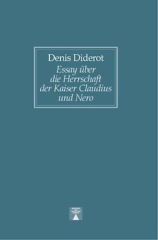 Essay über die Herrschaft der Kaiser Claudius und Nero sowie über das Leben und die Schriften Senecas – zur Einführung in die Lektüre dieses Philosophen