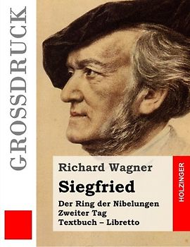 Siegfried (Großdruck): Der Rind der Nibelungen. Zweiter Tag. Textbuch – Libretto