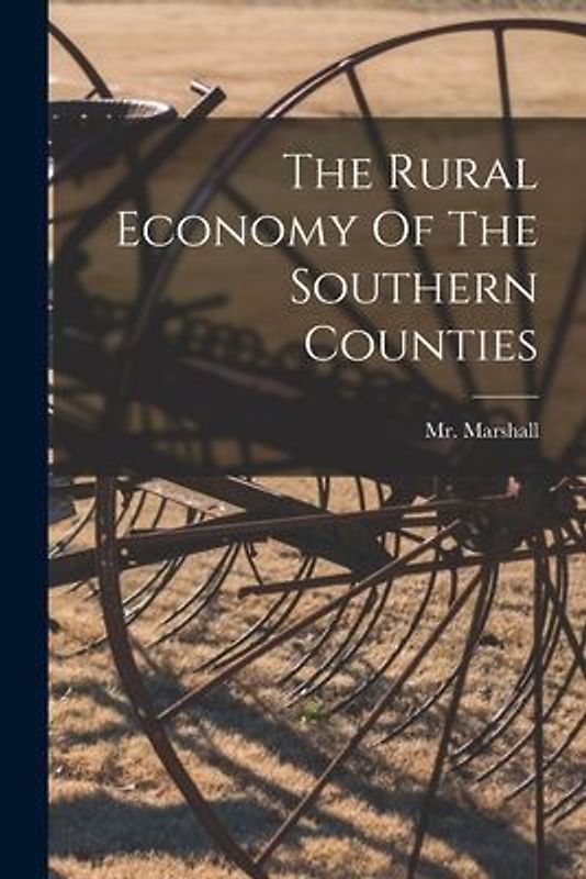 The Rural Economy Of The Southern Counties