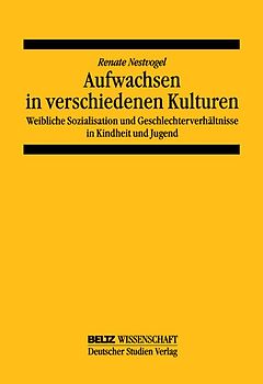 Aufwachsen in verschiedenen Kulturen: Weibliche Sozialisation und Geschlechterverhältnis in Kindheit und Jugend