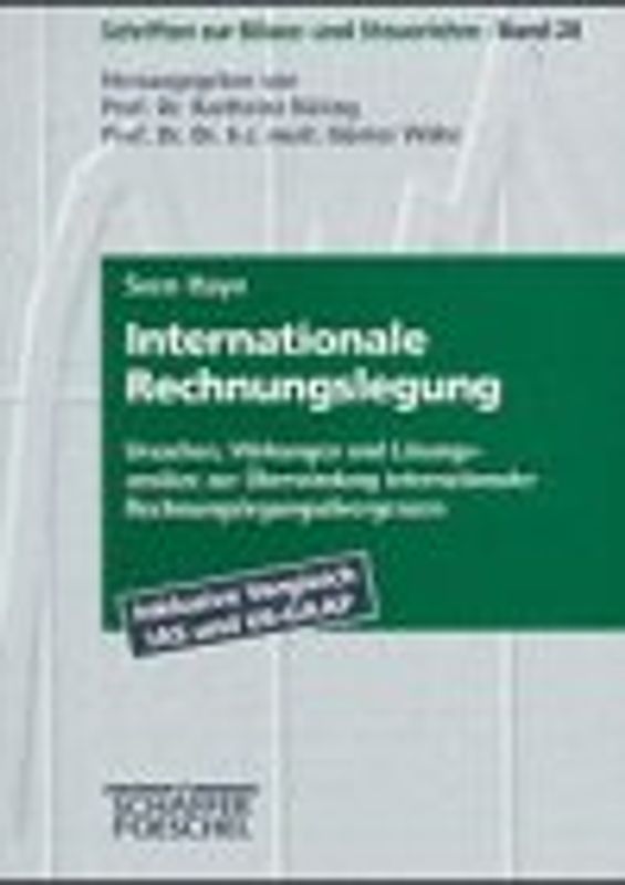 Internationale Rechnungslegung. Ursachen, Wirkungen und Lösungsansätze zur Überwindung internationalerRechnungslegungsdivergenzen