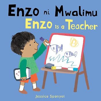 Enzo Ni Mwalimu / Enzo Is a Teacher (Swahili Bilingual Edition)