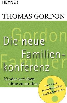 Die Neue Familienkonferenz. Kinder erziehen ohne zu strafen