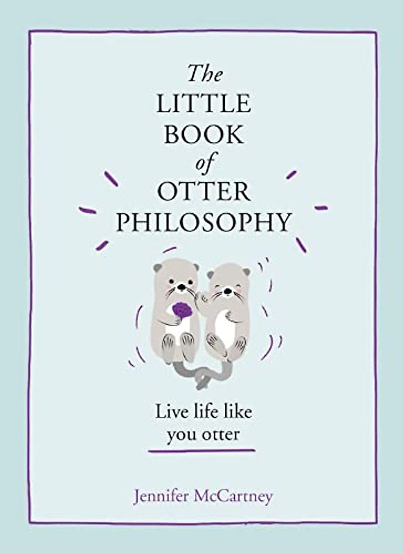 Mccartney, J: Little Book of Otter Philosophy (The Little Animal Philosophy Books)