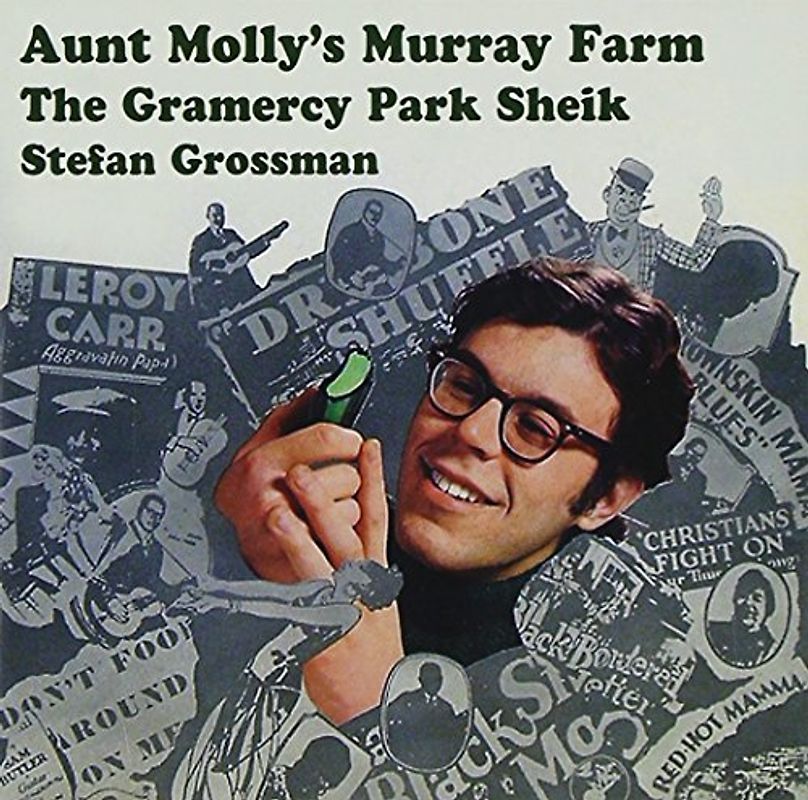 Grossman,Stefan - Aunt Molly'S Murray Farm &the Grammercy Park Sheik