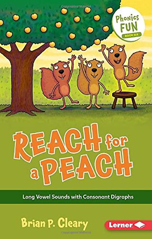 Reach for a Peach: Long Vowel Sounds With Consonant Digraphs (Phonics Fun, 6)