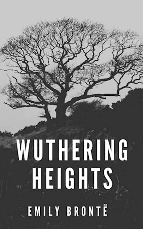 Wuthering Heights: The 1848 Gothic Romance Classic (Annotated)