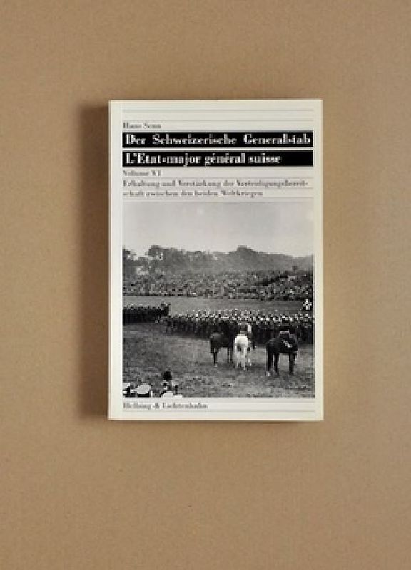 Der Schweizerische Generalstab / Erhaltung und Verstärkung der Verteidigungsbereitschaft zwischen den beiden Weltkriegen