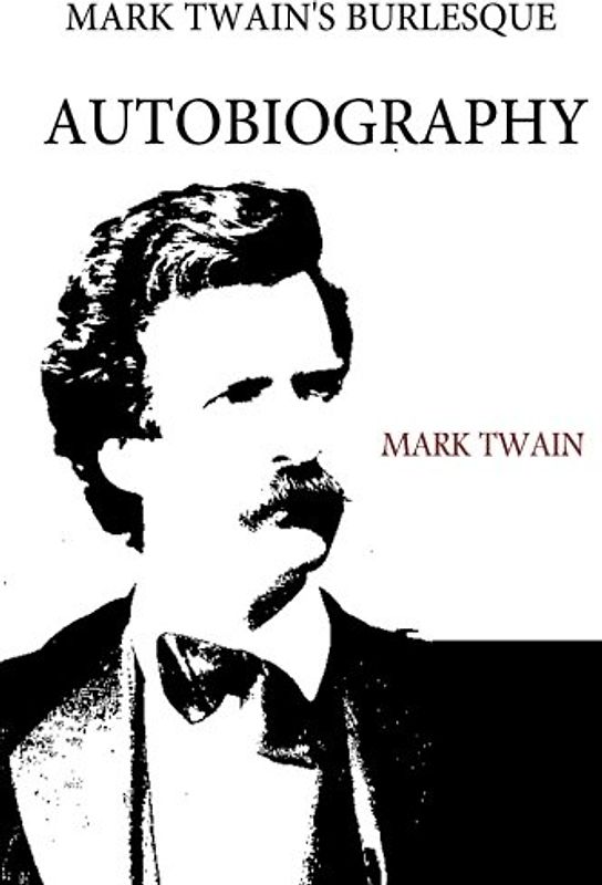 Mark Twain's Burlesque Autobiography