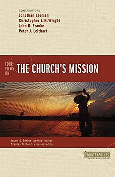 Four Views on the Church's Mission (Counterpoints: Bible and Theology)