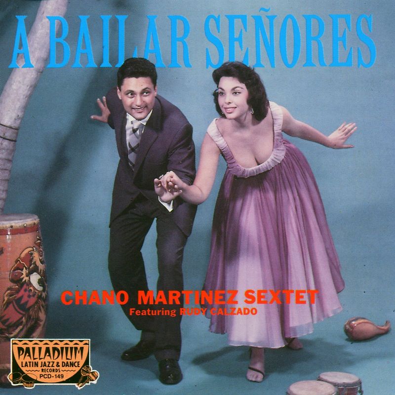 Chano Sextet Martinez - A Bailar Senores