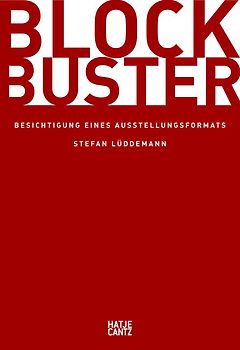 Blockbuster. Besichtigung eines Ausstellungsformats