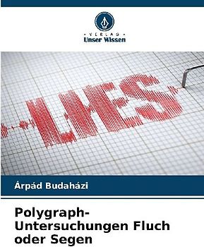 Polygraph-Untersuchungen Fluch oder Segen