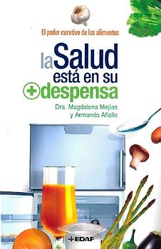 La salud está en su despensa : el poder curativo de los alimentos