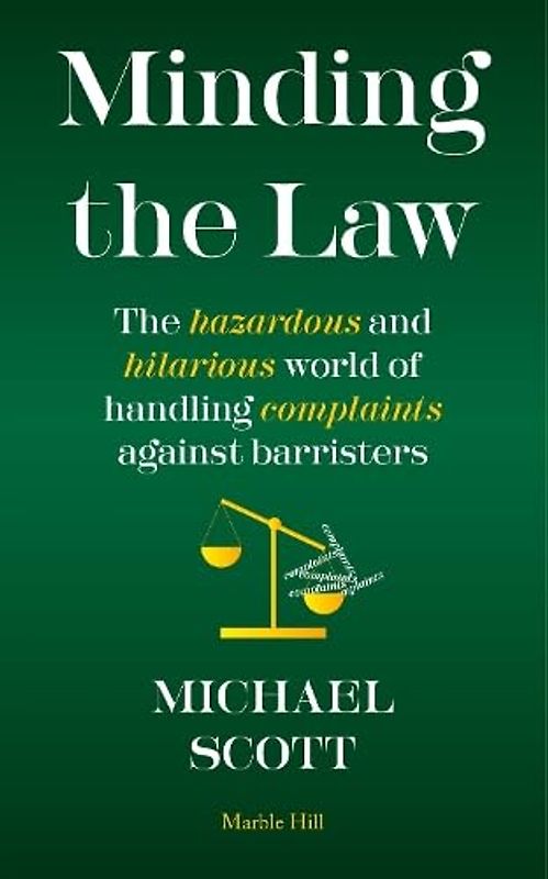 MINDING THE LAW: The hazardous and hilarious world of handling complaints against barristers