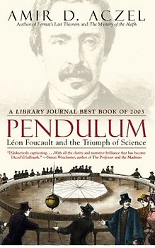 Pendulum: Leon Foucault and the Triumph of Science - Amir  D. Aczel