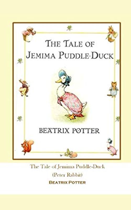 The Tale of Jemima Puddle-Duck: (Peter Rabbit)