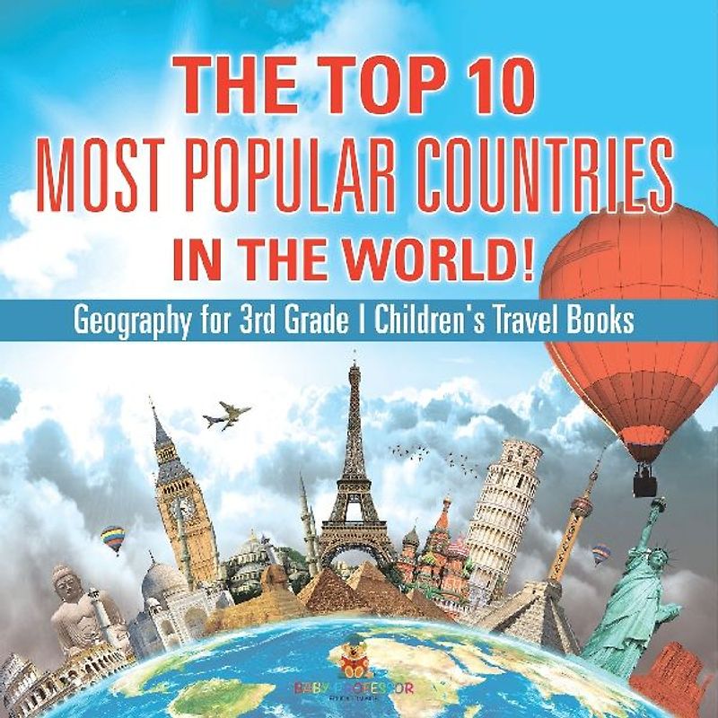 The Top 10 Most Popular Countries in the World! Geography for 3rd Grade | Children's Travel Books