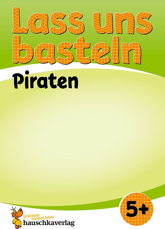 Lass uns basteln – Bastelbuch ab 5 Jahre – Piraten