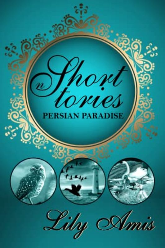 Lily Amis Short Stories: The Persian Paradise