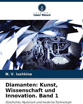 Diamanten: Kunst, Wissenschaft und Innovation. Band 1