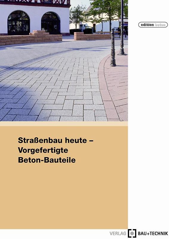 Straßenbau heute: Vorgefertigte Beton-Bauteile