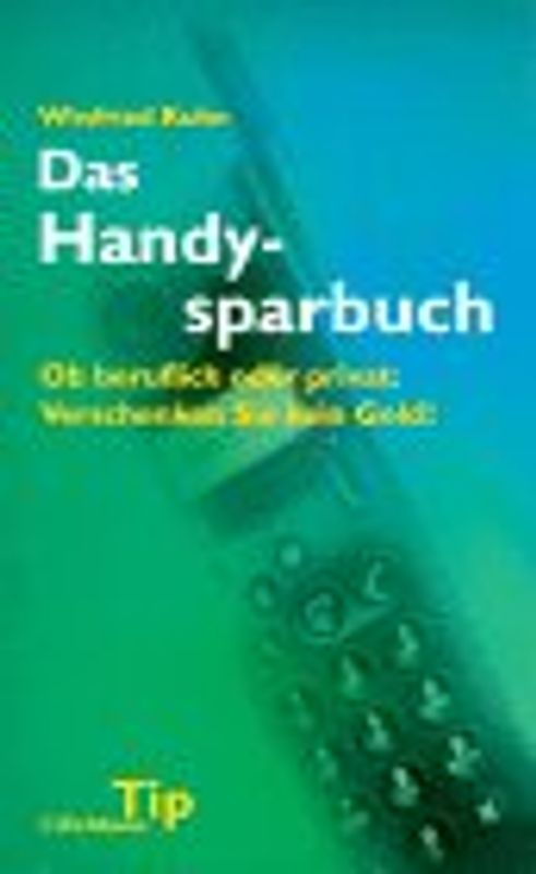 Das Handysparbuch. Ob beruflich oder privat: Verschenken Sie kein Geld!
