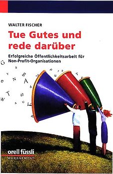 Tue Gutes und rede darüber