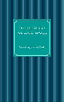 Berlin von 1945 - 1965 Zeitzeuge