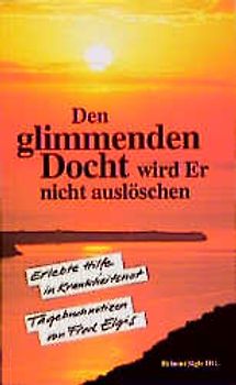 Den glimmenden Docht wird Er nicht auslöschen