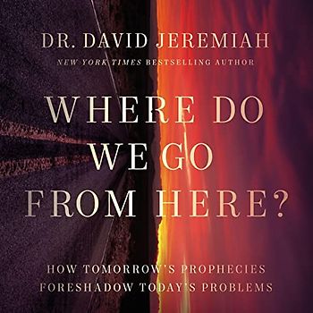 Where Do We Go from Here?: How Tomorrow's Prophecies Foreshadow Today's Problems