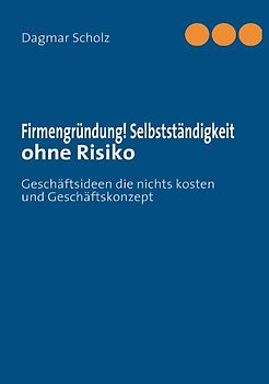 Firmengründung! Selbstständigkeit ohne Risiko