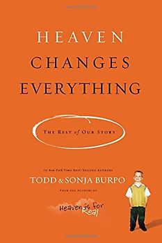 Heaven Changes Everything: The Rest of Our Story - Burpo, Todd