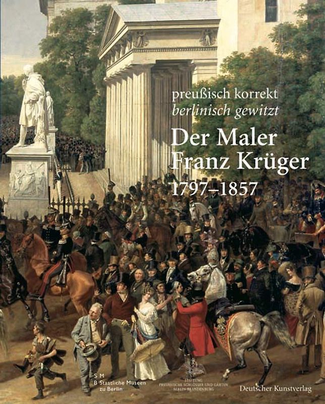 Der Maler Franz Krüger. 1797-1857