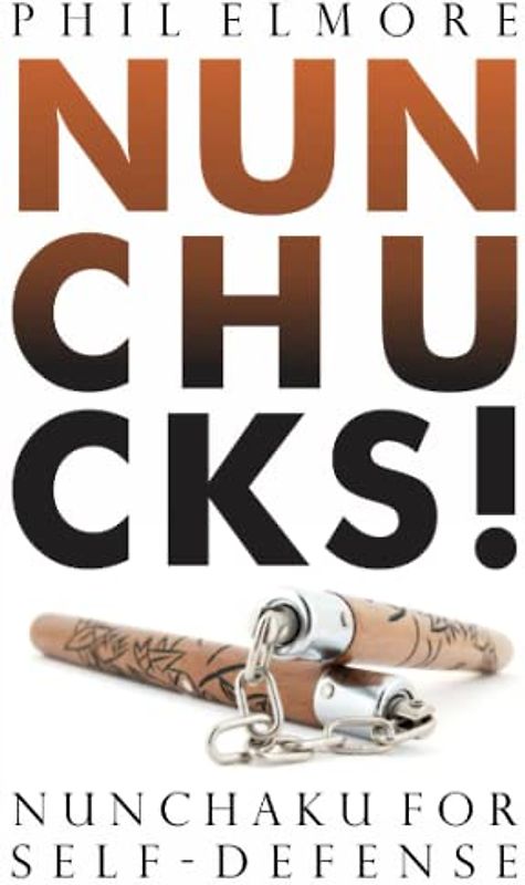 NUNCHUCKS!: Nunchaku For Self-Defense