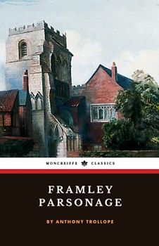 Framley Parsonage: Chronicles of Barsetshire, Book 4 (Annotated)