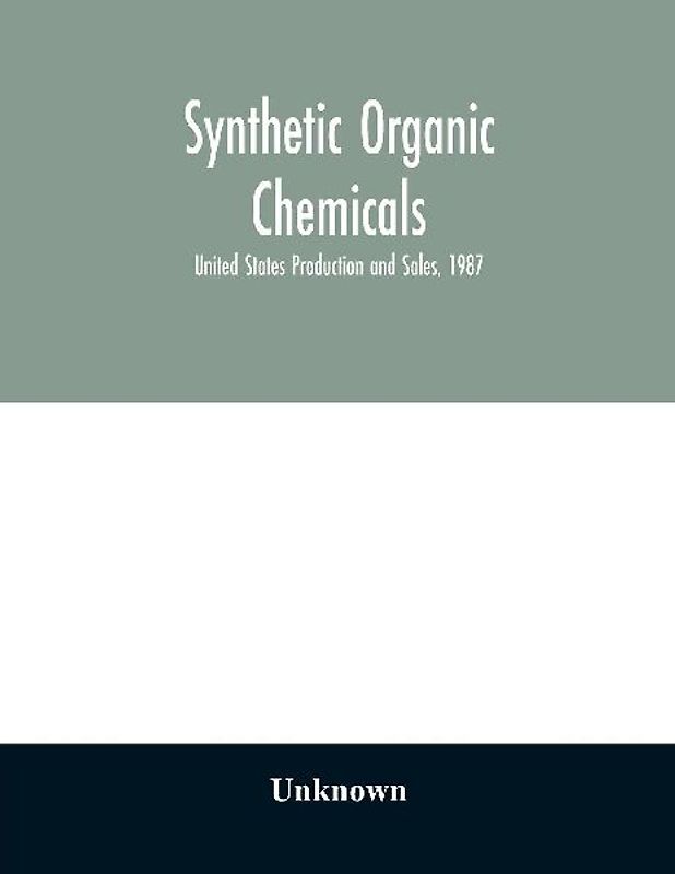 Synthetic organic chemicals; United States Production and Sales, 1987