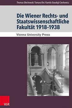 Die Wiener Rechts- und Staatswissenschaftliche Fakultät 1918–1938