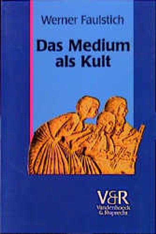 Die Geschichte der Medien / Das Medium als Kult. Von den Anfängen bis zur Spätantike (8. Jahrhundert)