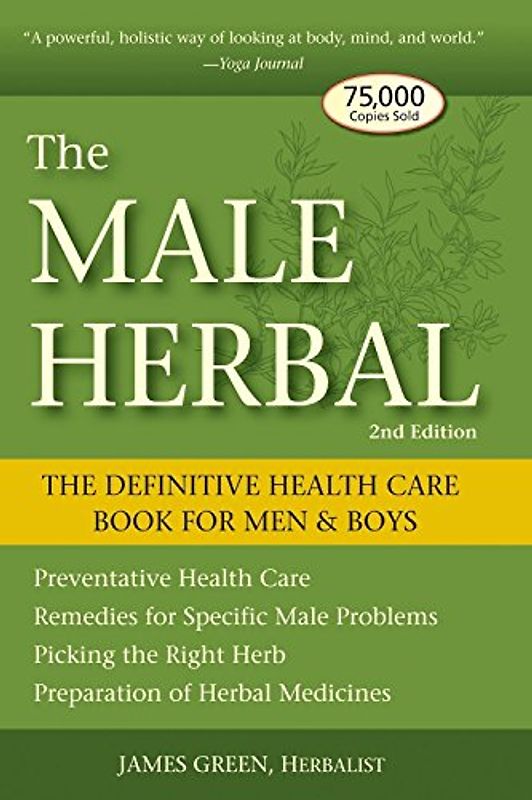 The Male Herbal: The Definitive Health Care Book for Men and Boys